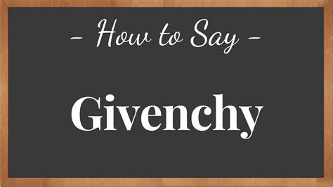 when to pronounce givenchy